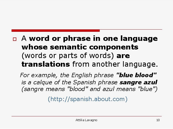 o A word or phrase in one language whose semantic components (words or parts