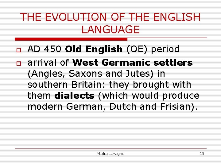 THE EVOLUTION OF THE ENGLISH LANGUAGE o o AD 450 Old English (OE) period