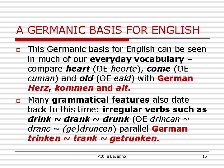 A GERMANIC BASIS FOR ENGLISH o o This Germanic basis for English can be