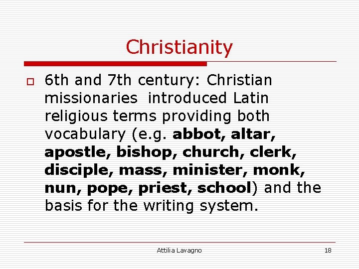 Christianity o 6 th and 7 th century: Christian missionaries introduced Latin religious terms