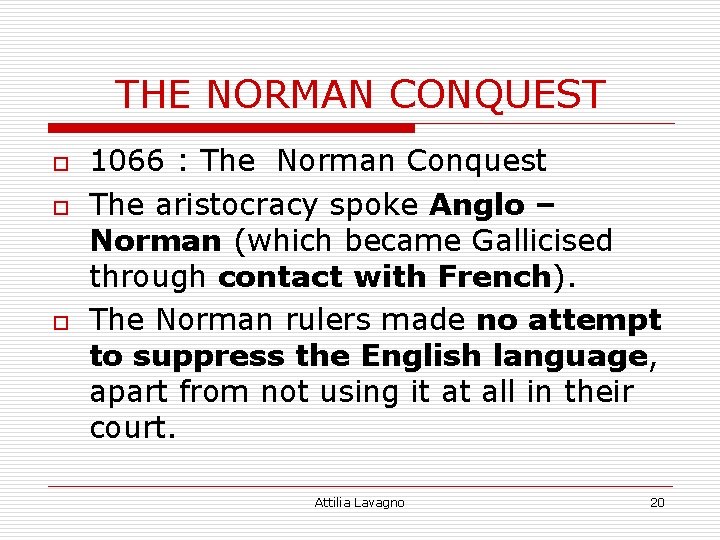 THE NORMAN CONQUEST o o o 1066 : The Norman Conquest The aristocracy spoke