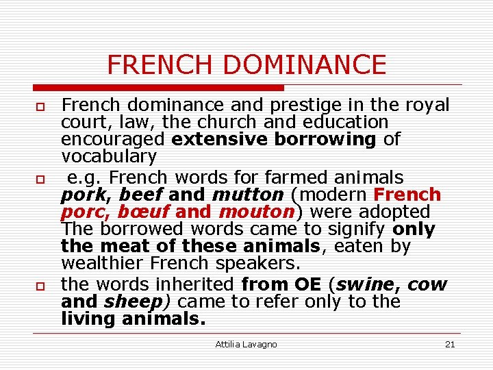 FRENCH DOMINANCE o o o French dominance and prestige in the royal court, law,