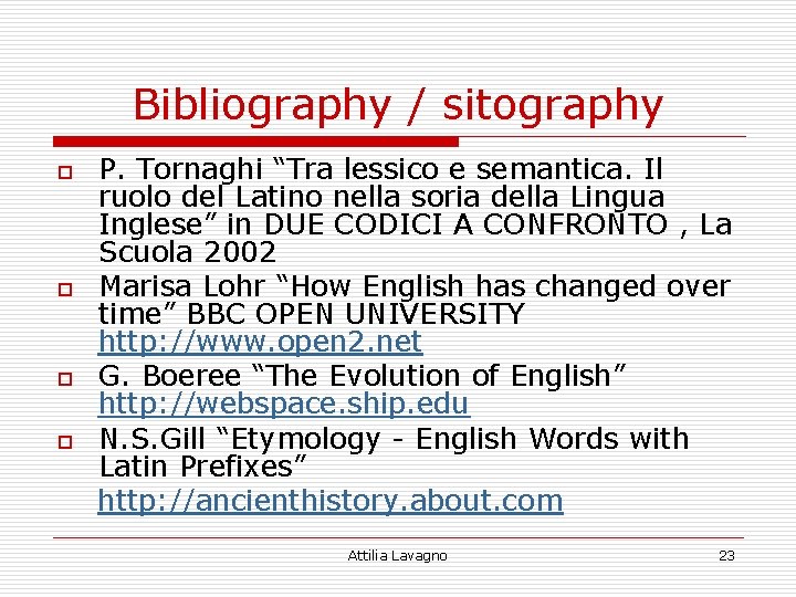 Bibliography / sitography o o P. Tornaghi “Tra lessico e semantica. Il ruolo del