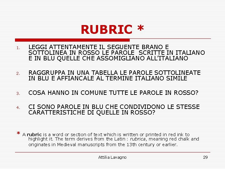 RUBRIC * 1. LEGGI ATTENTAMENTE IL SEGUENTE BRANO E SOTTOLINEA IN ROSSO LE PAROLE