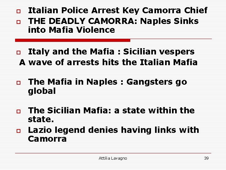 o o Italian Police Arrest Key Camorra Chief THE DEADLY CAMORRA: Naples Sinks into