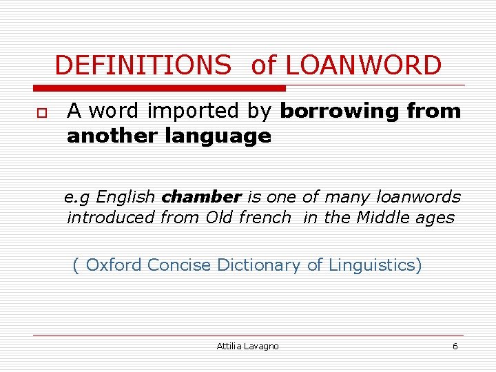 DEFINITIONS of LOANWORD o A word imported by borrowing from another language e. g