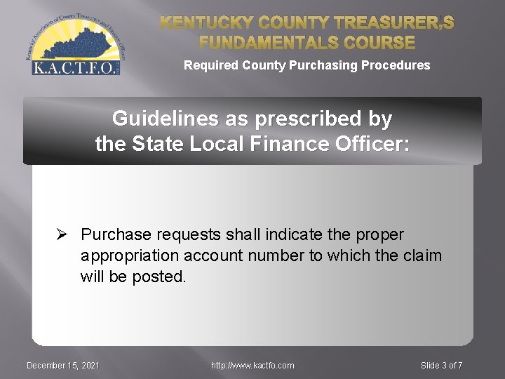 KENTUCKY COUNTY TREASURER’S FUNDAMENTALS COURSE Required County Purchasing Procedures Guidelines as prescribed by the