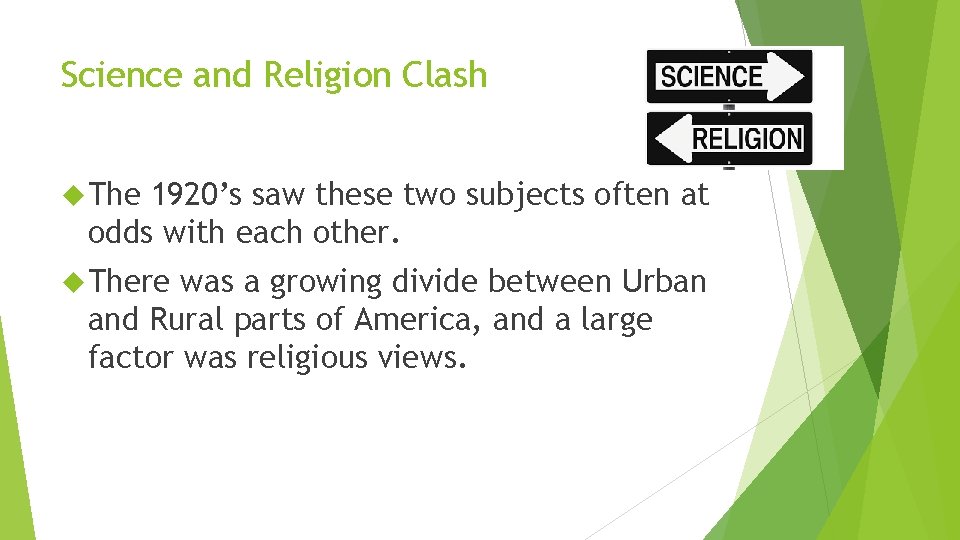 Science and Religion Clash The 1920’s saw these two subjects often at odds with