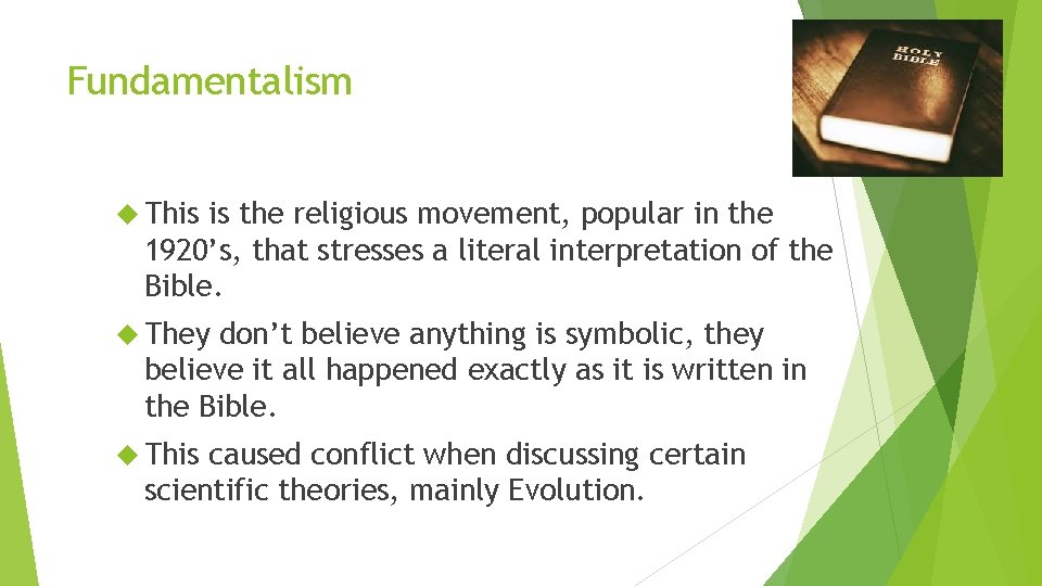 Fundamentalism This is the religious movement, popular in the 1920’s, that stresses a literal