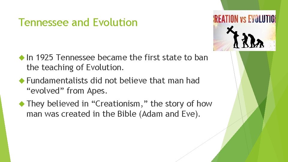 Tennessee and Evolution In 1925 Tennessee became the first state to ban the teaching