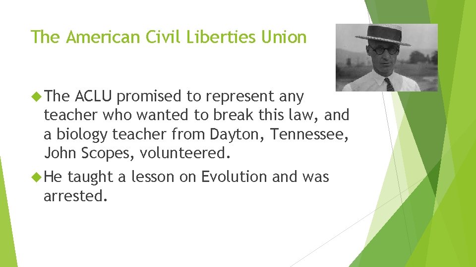 The American Civil Liberties Union The ACLU promised to represent any teacher who wanted