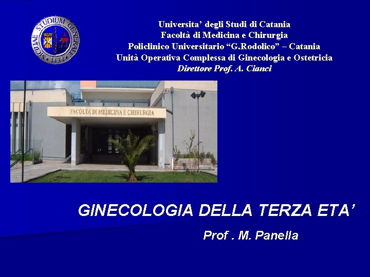 Universita’ degli Studi di Catania Facoltà di Medicina e Chirurgia Policlinico Universitario “G. Rodolico”