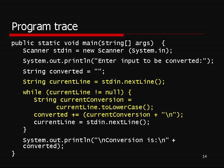 Program trace public static void main(String[] args) { Scanner stdin = new Scanner (System.