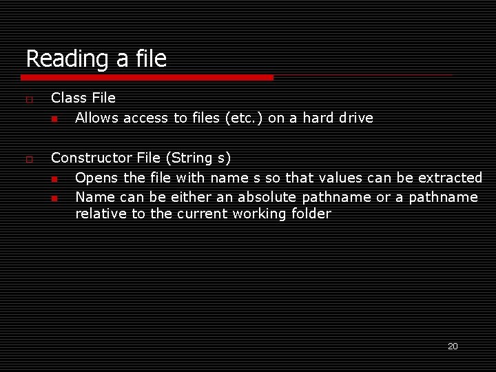 Reading a file o o Class File n Allows access to files (etc. )