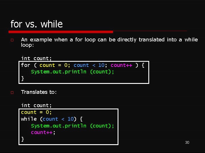 for vs. while o An example when a for loop can be directly translated