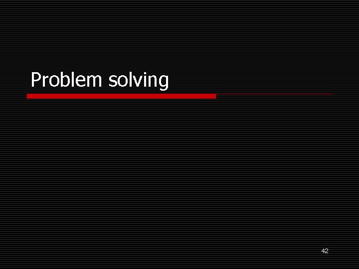 Problem solving 42 