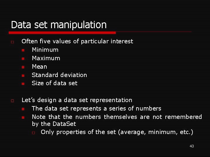 Data set manipulation o o Often five values of particular interest n Minimum n