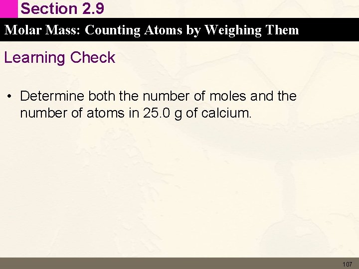 Section 2. 9 Molar Mass: Counting Atoms by Weighing Them Learning Check • Determine