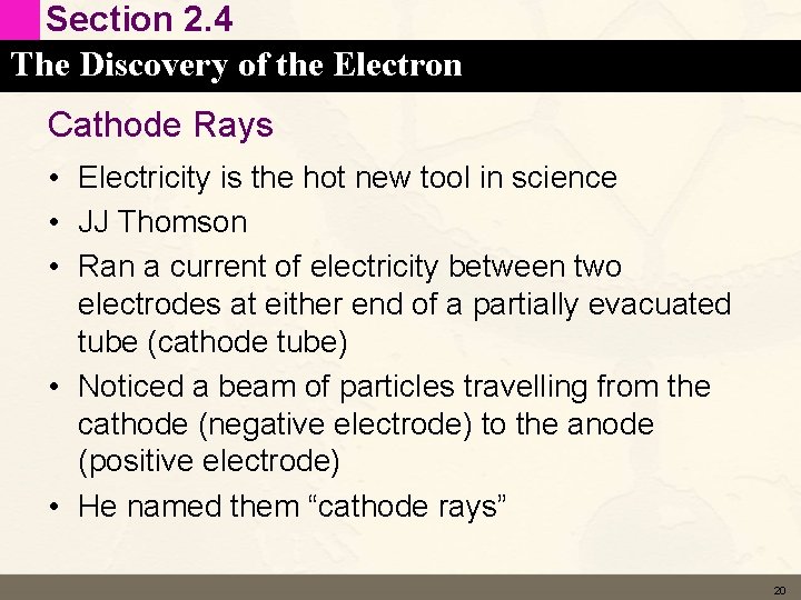 Section 2. 4 The Discovery of the Electron Cathode Rays • Electricity is the