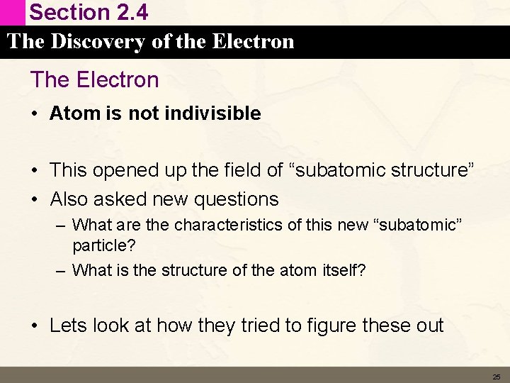 Section 2. 4 The Discovery of the Electron The Electron • Atom is not