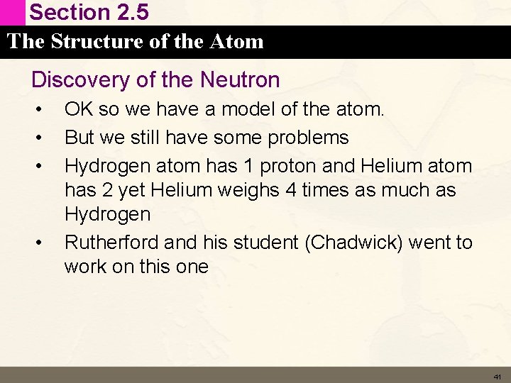 Section 2. 5 The Structure of the Atom Discovery of the Neutron • •
