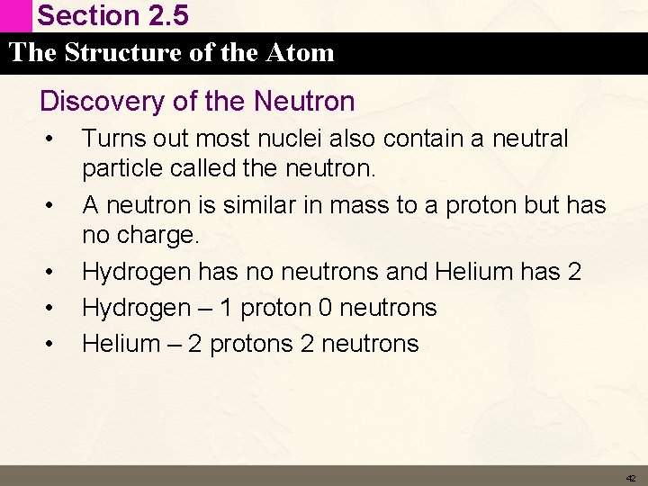 Section 2. 5 The Structure of the Atom Discovery of the Neutron • •