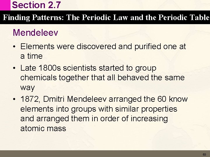 Section 2. 7 Finding Patterns: The Periodic Law and the Periodic Table Mendeleev •
