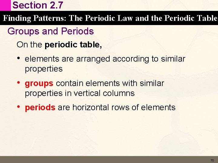 Section 2. 7 Finding Patterns: The Periodic Law and the Periodic Table Groups and