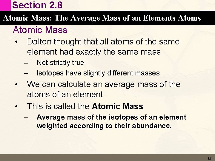 Section 2. 8 Atomic Mass: The Average Mass of an Elements Atomic Mass •