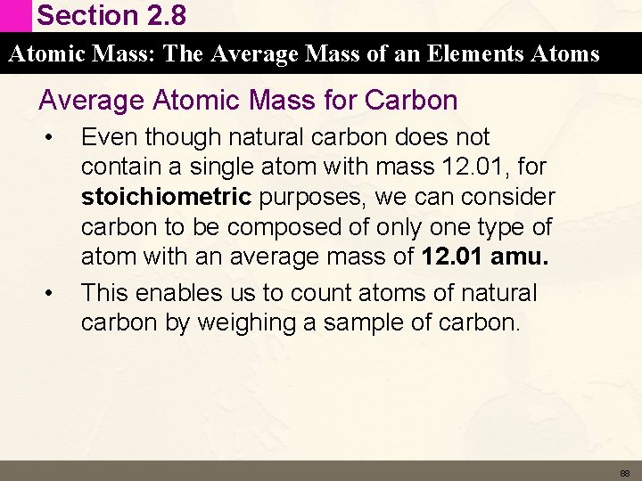 Section 2. 8 Atomic Mass: The Average Mass of an Elements Atoms Average Atomic