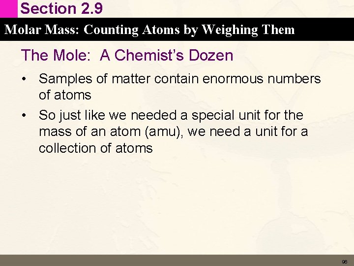 Section 2. 9 Molar Mass: Counting Atoms by Weighing Them The Mole: A Chemist’s