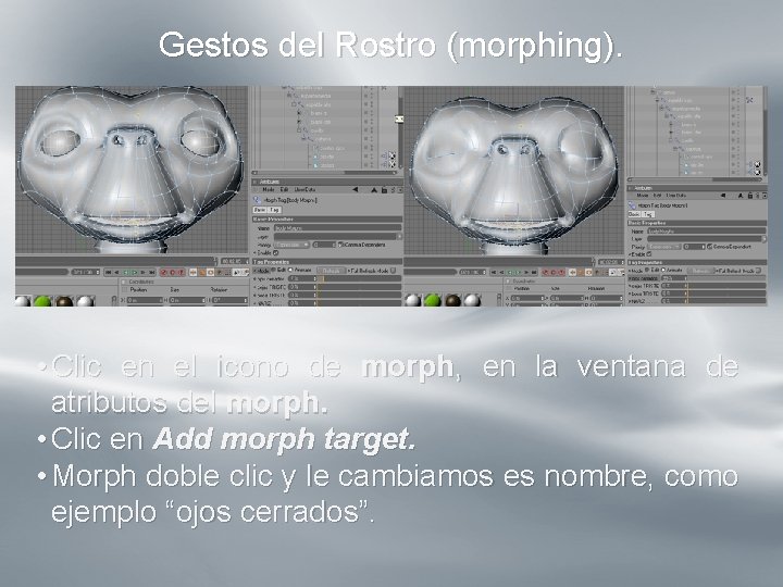 Gestos del Rostro (morphing). º • Clic en el icono de morph, en la Gestos del Rostro (morphing). º • Clic en el icono de morph, en la