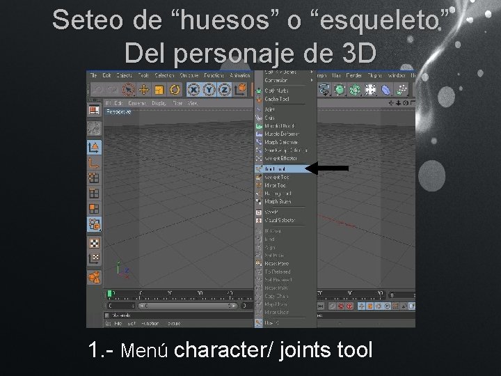 Seteo de “huesos” o “esqueleto” Del personaje de 3 D 1. - Menú character/ Seteo de “huesos” o “esqueleto” Del personaje de 3 D 1. - Menú character/
