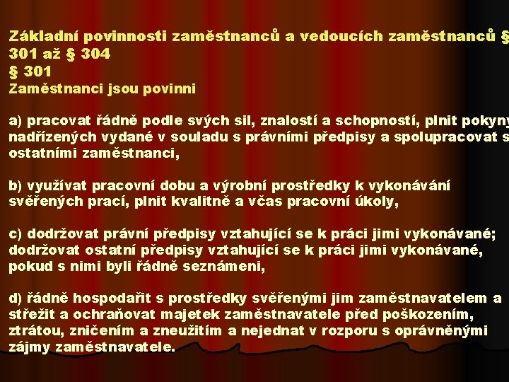 Základní povinnosti zaměstnanců a vedoucích zaměstnanců § 301 až § 304 § 301 Zaměstnanci