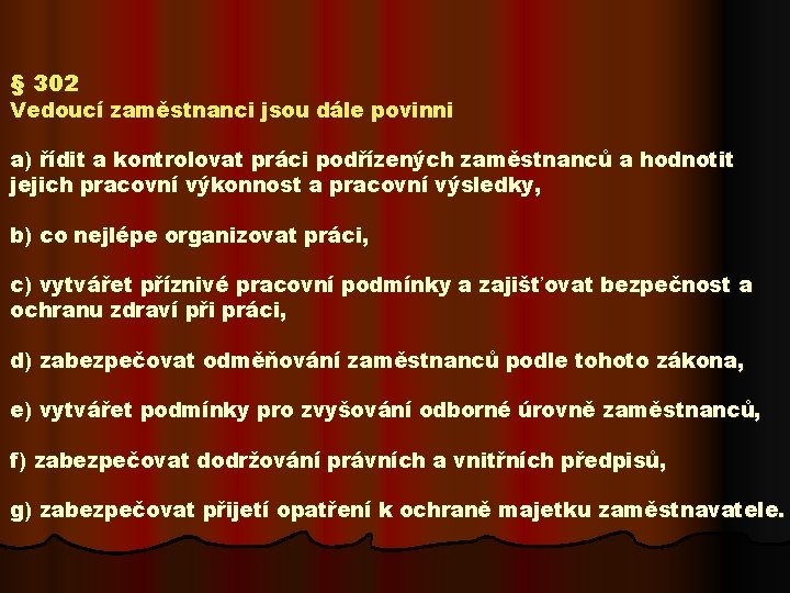 § 302 Vedoucí zaměstnanci jsou dále povinni a) řídit a kontrolovat práci podřízených zaměstnanců