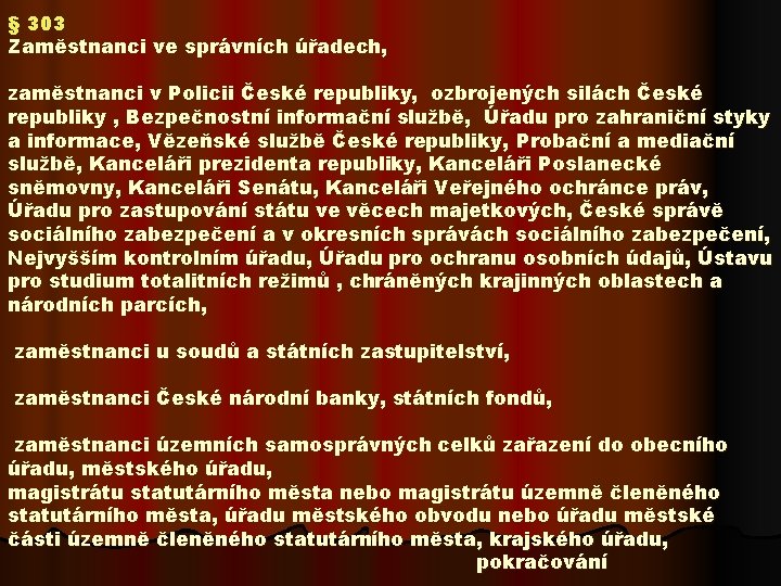 § 303 Zaměstnanci ve správních úřadech, zaměstnanci v Policii České republiky, ozbrojených silách České