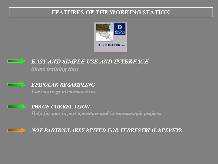 FEATURES OF THE WORKING STATION EASY AND SIMPLE USE AND INTERFACE Short training time