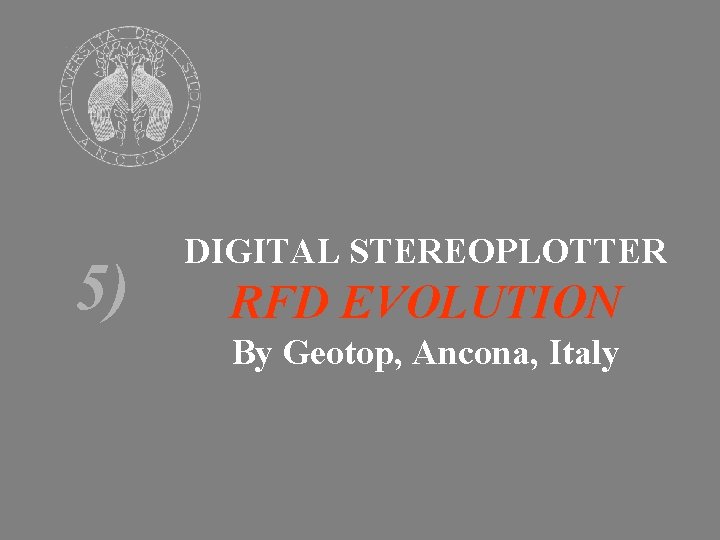 5) DIGITAL STEREOPLOTTER RFD EVOLUTION By Geotop, Ancona, Italy 