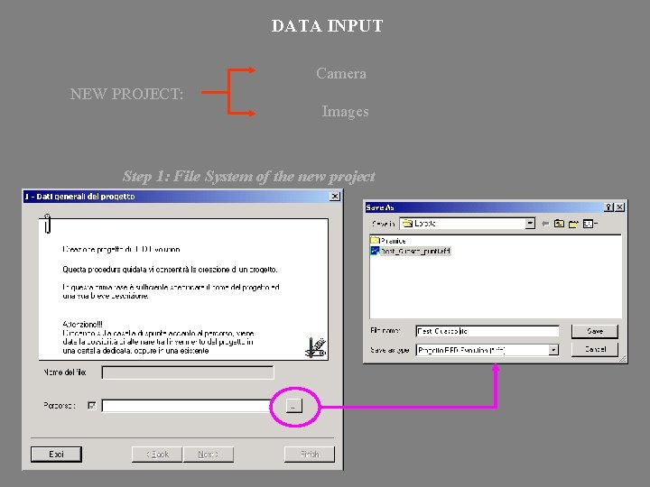 DATA INPUT Camera NEW PROJECT: Images Step 1: File System of the new project