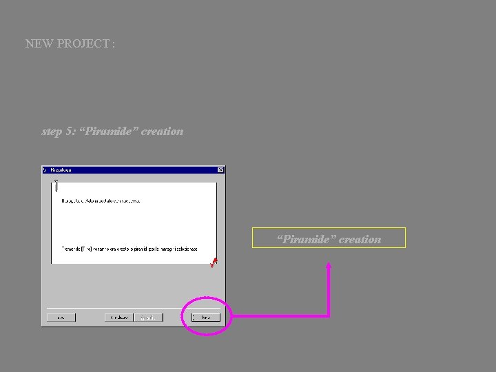 NEW PROJECT : step 5: “Piramide” creation 