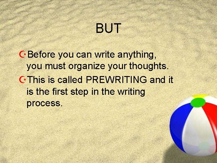 BUT ZBefore you can write anything, you must organize your thoughts. ZThis is called