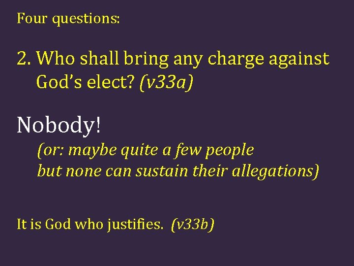 Four questions: 2. Who shall bring any charge against God’s elect? (v 33 a)