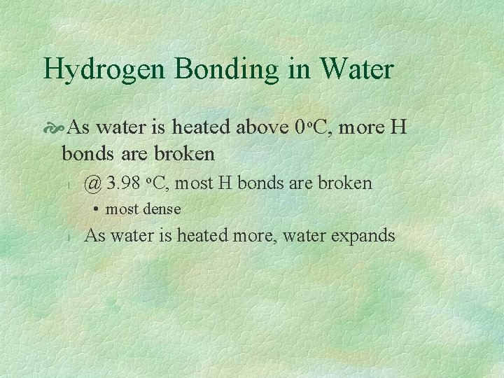 Hydrogen Bonding in Water As water is heated above 0 o. C, more H