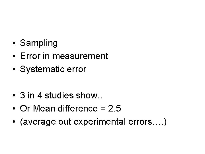  • Sampling • Error in measurement • Systematic error • 3 in 4