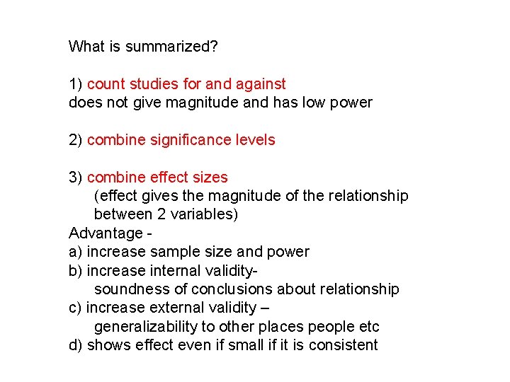 What is summarized? 1) count studies for and against does not give magnitude and