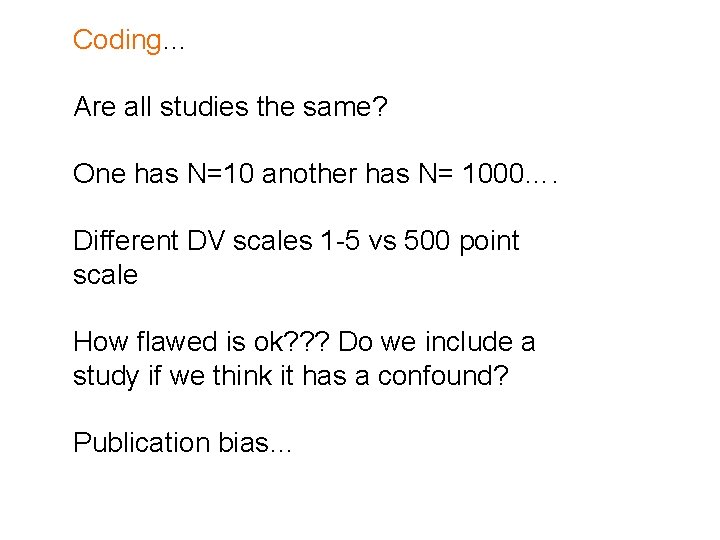 Coding… Are all studies the same? One has N=10 another has N= 1000…. Different