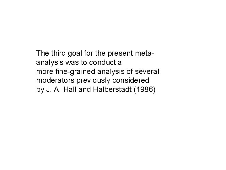The third goal for the present metaanalysis was to conduct a more fine-grained analysis