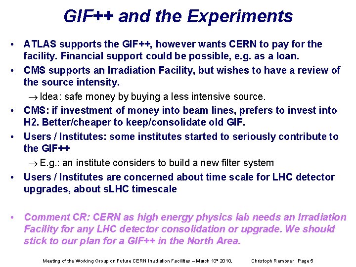 GIF++ and the Experiments • ATLAS supports the GIF++, however wants CERN to pay