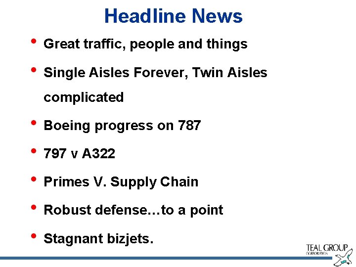 Headline News • Great traffic, people and things • Single Aisles Forever, Twin Aisles