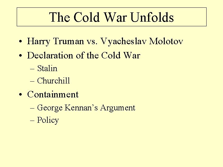 The Cold War Unfolds • Harry Truman vs. Vyacheslav Molotov • Declaration of the